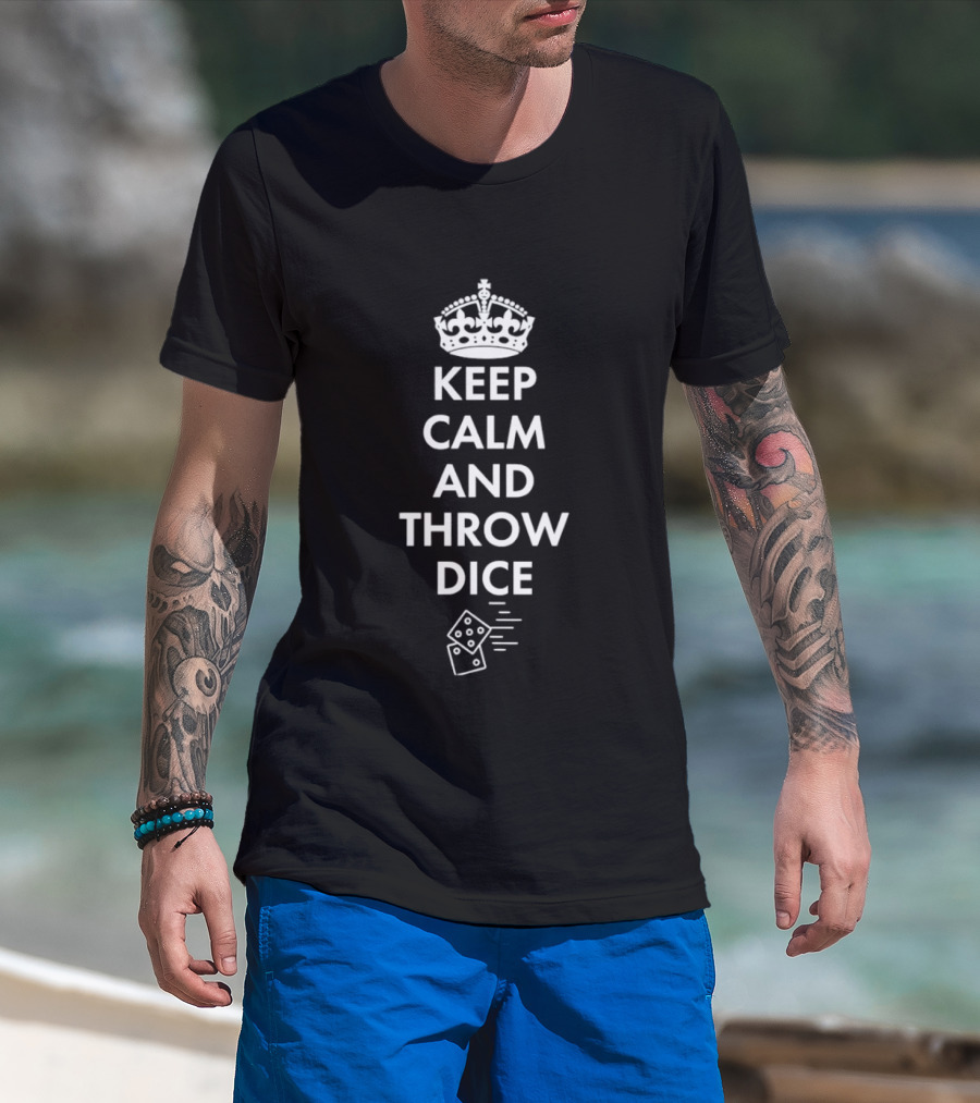 Keep Calm And Throw Dice Board Games Tabletop Gaming With Crown And Dice T-Shirt