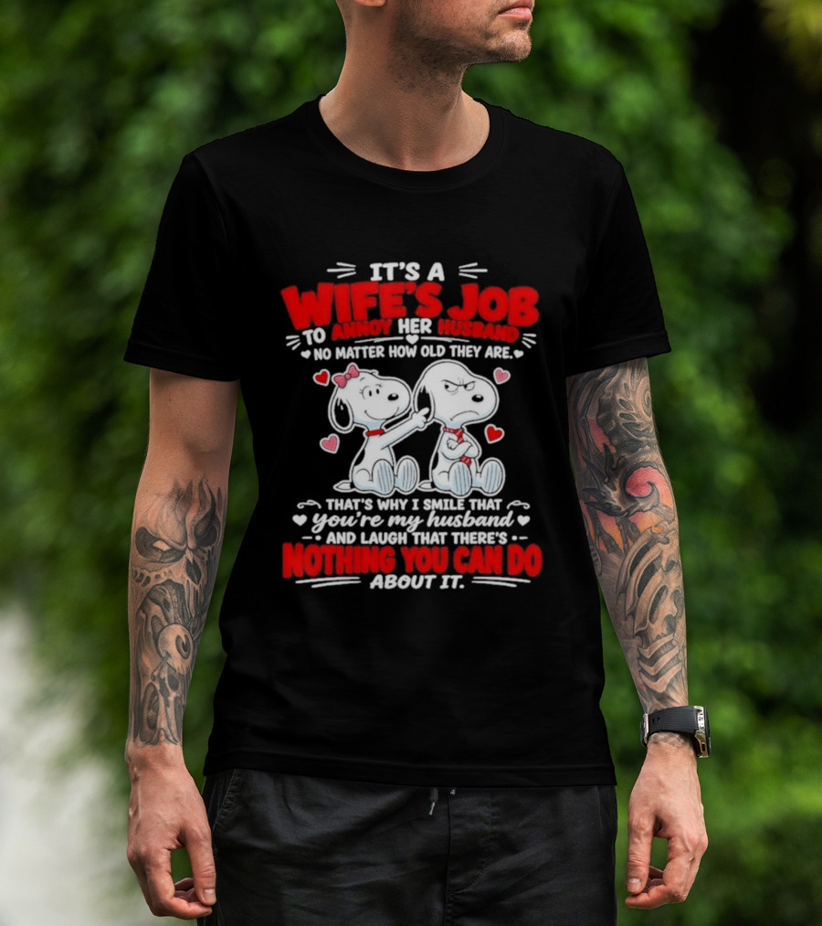 Snoopy Belle It's A Wife's Job To Annoy Her Husband Nothing You Can Do About It T-Shirt