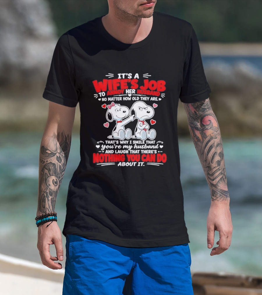 Snoopy Belle It's A Wife's Job To Annoy Her Husband Nothing You Can Do About It T-Shirt