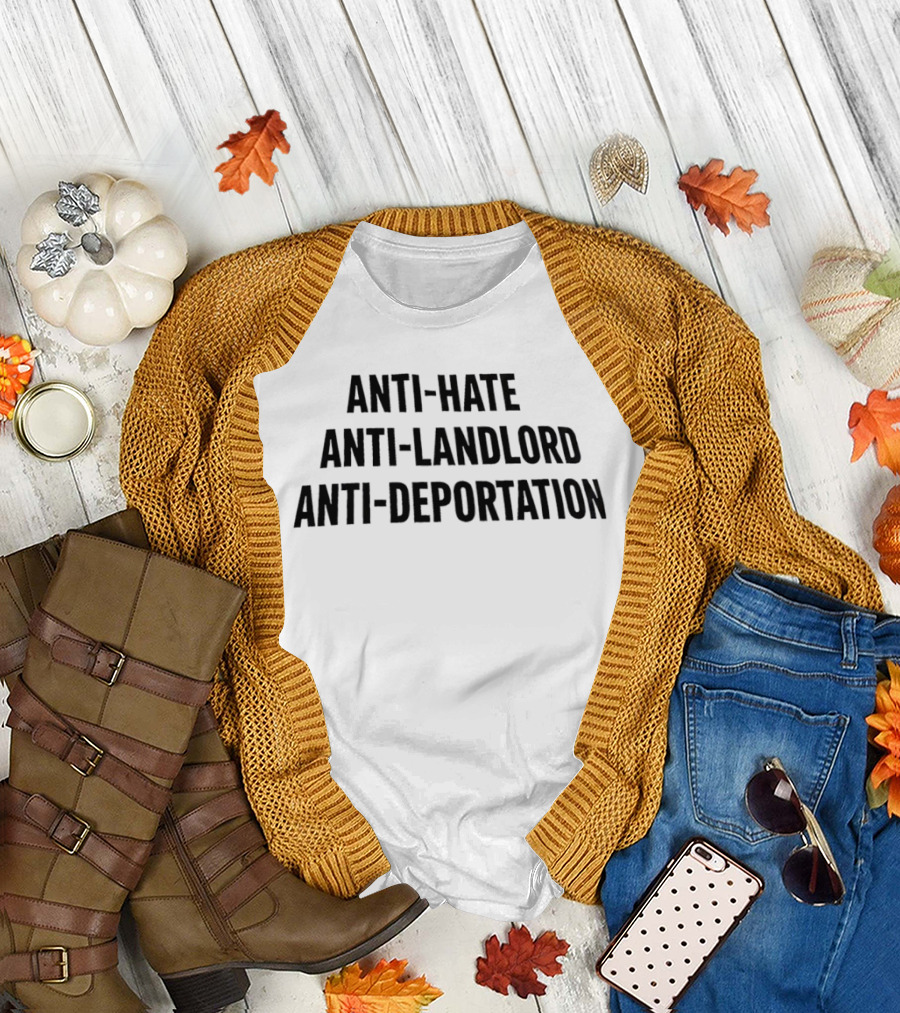 Anti Hate Anti Landlord Anti Deportation Message T-Shirt