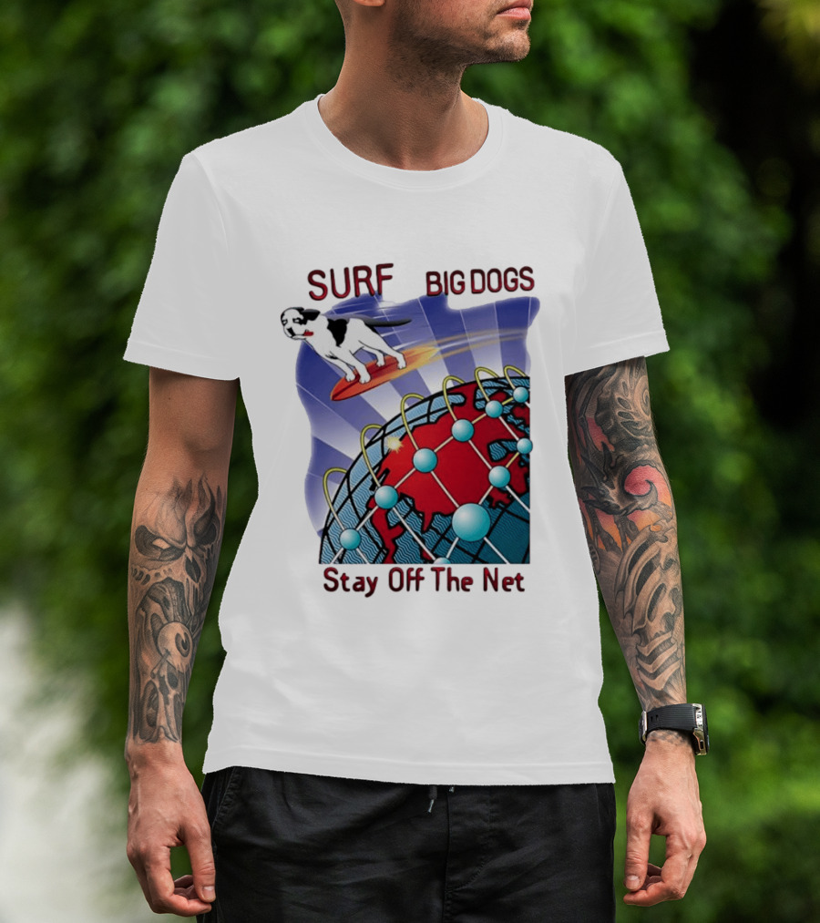 Big Dogs Surf Stay Off The Net T-Shirt