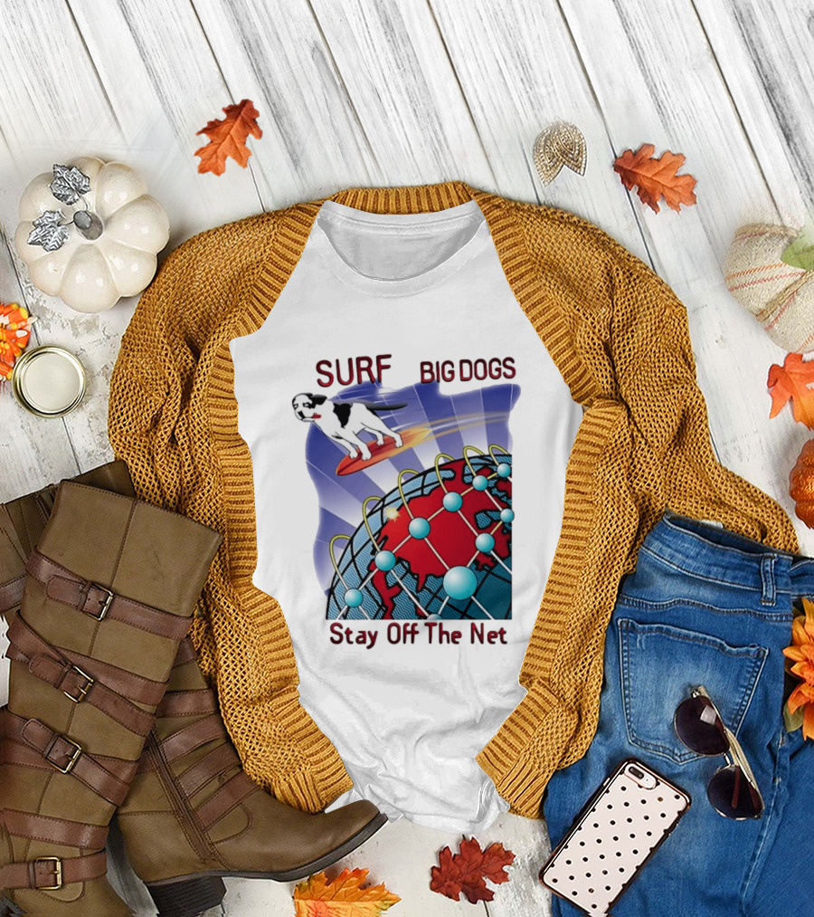 Big Dogs Surf Stay Off The Net T-Shirt