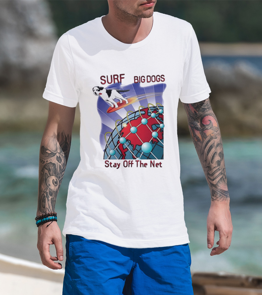 Big Dogs Surf Stay Off The Net T-Shirt