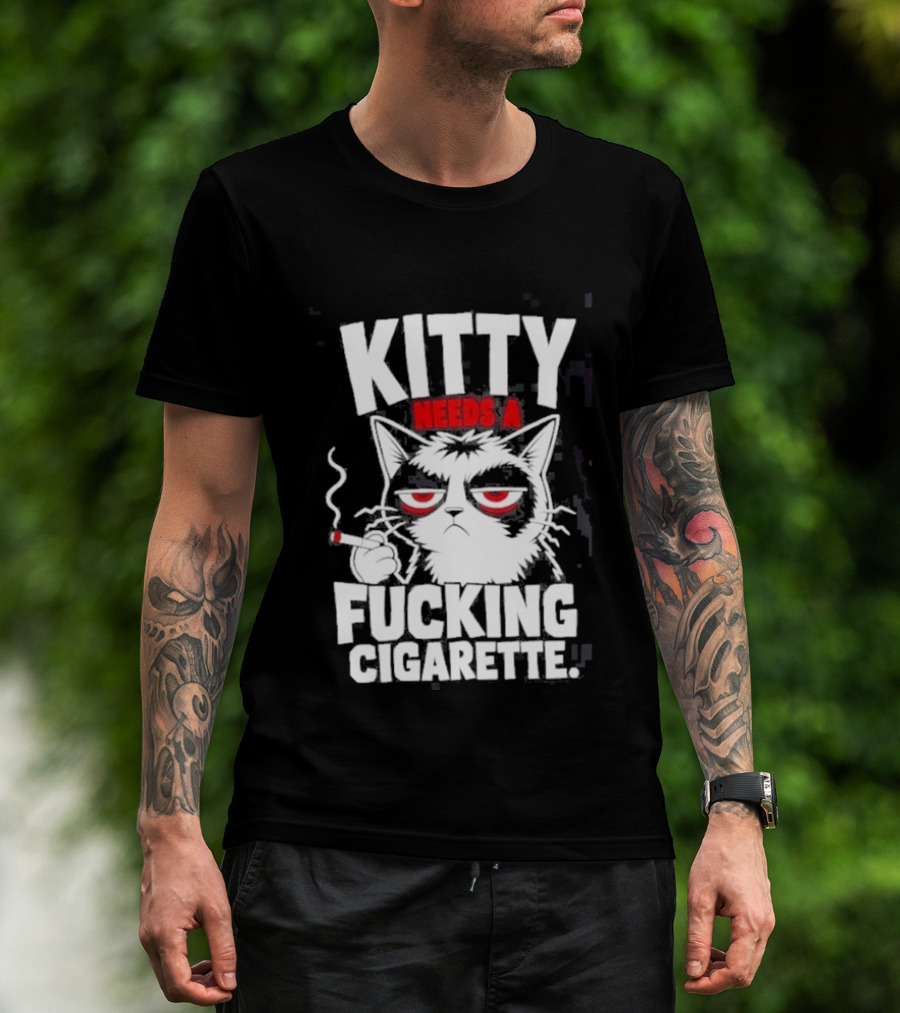 Kitty Needs A Fucking Cigarette Smoking Cat T-Shirt