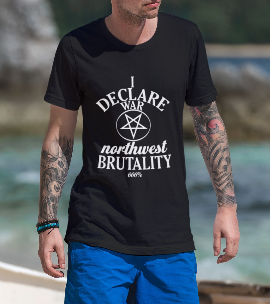Merchnow Store I Declare War Northwest Brutality 666 Pentagram T-Shirt