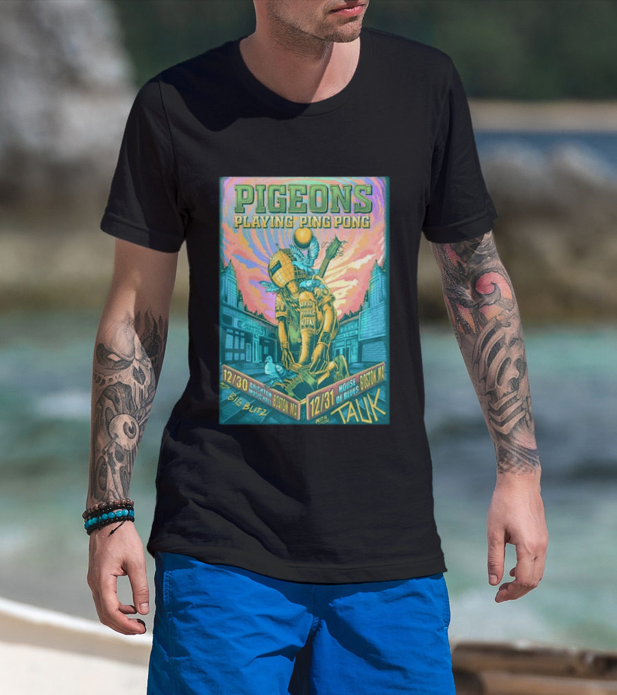 Pigeons Playing Ping Pong Boston MA New Year's Eve 2026 With Tauk House Of Blues T-Shirt