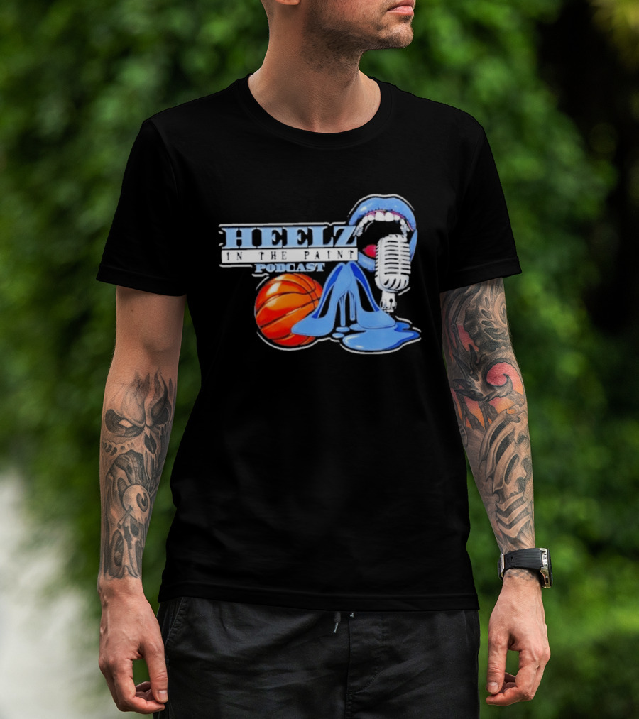Heelz In The Paint Podcast Basketball Microphone Heels T-Shirt