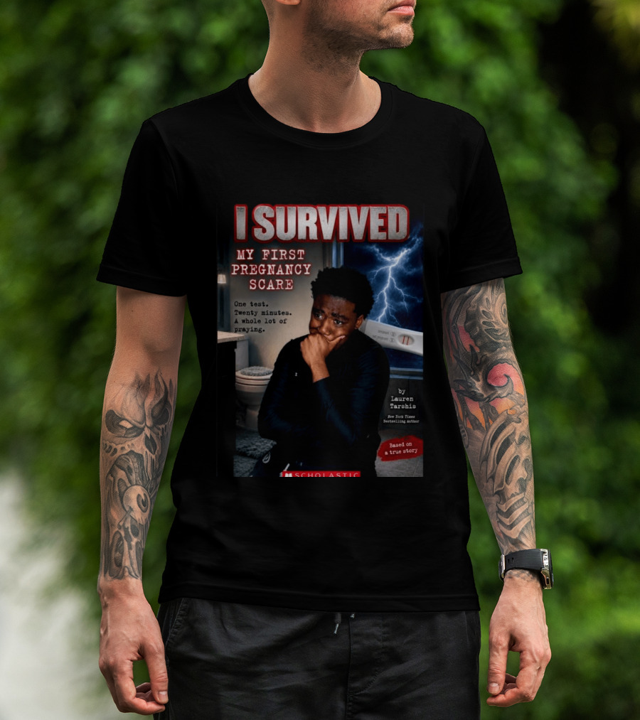 I Survived My First Pregnancy Scare One Test Twenty Minutes A Whole Lot Of Praying T-Shirt
