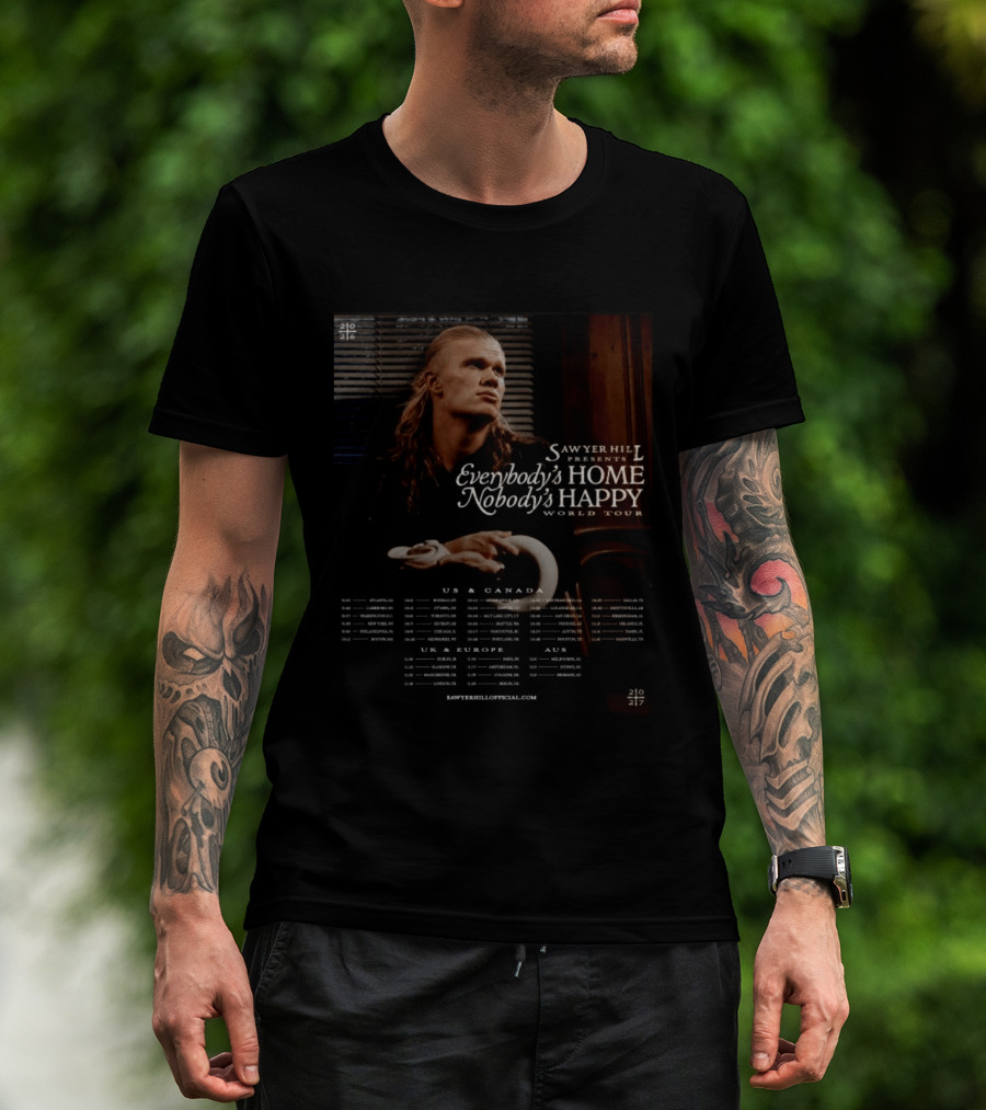 Sawyer Hill Everybody's Home Nobody's Happy World Tour 2024 Dates US Canada Europe Australia T-Shirt