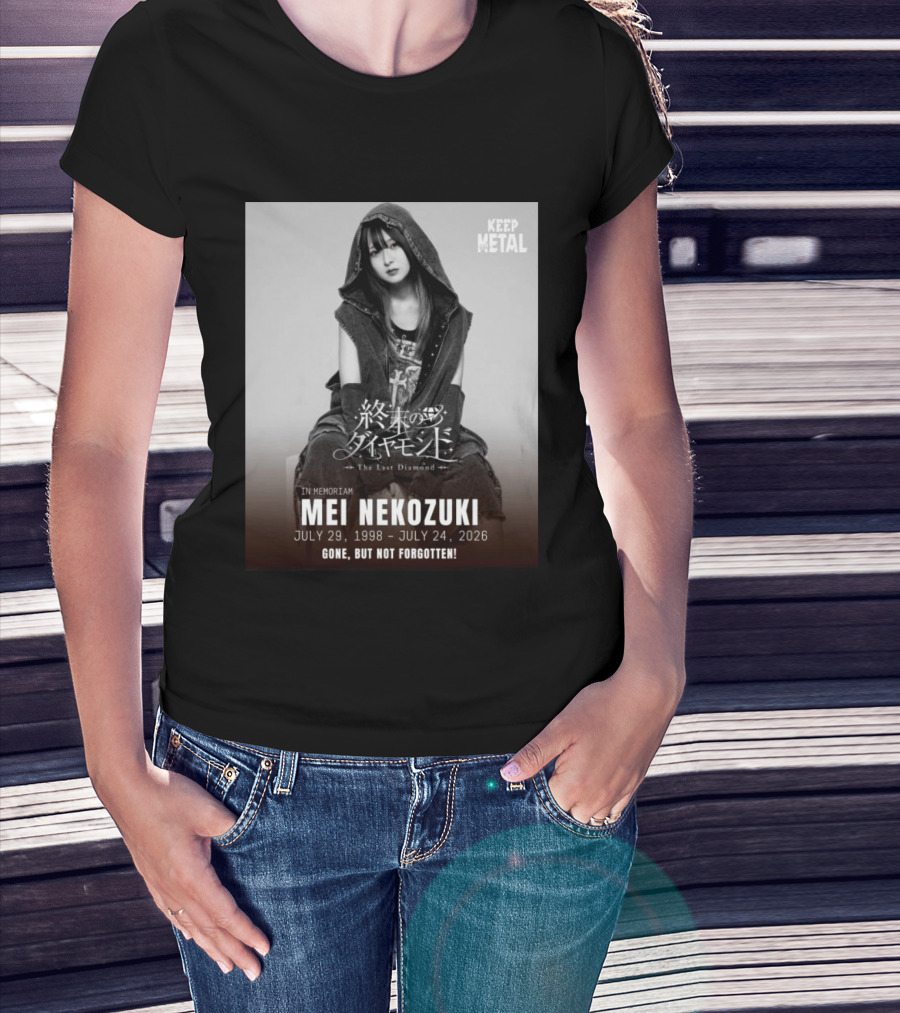 In Memoriam Mei Nekozuki The Last Diamond Keep Metal Gone But Not Forgotten July 29 1998 July 24 2026 T-Shirt