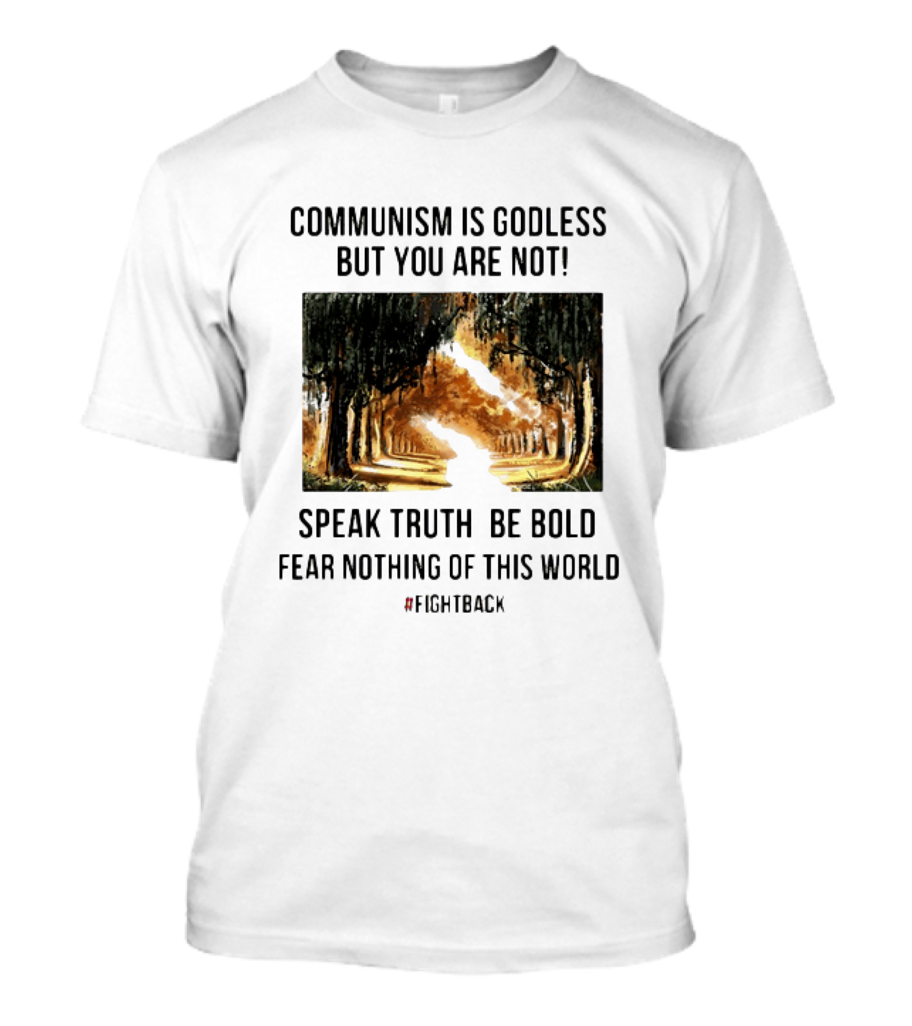 Communism Is Godless But You Are Not Speak Truth Be Bold Fear Nothing Fightback T-Shirt