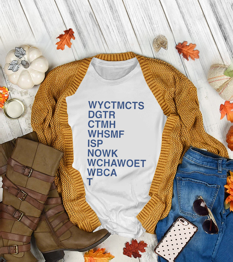 Wyctmcts Dgtr Ctmh Whsmf Isp Nowk Wchawoet Wbca T T-Shirt