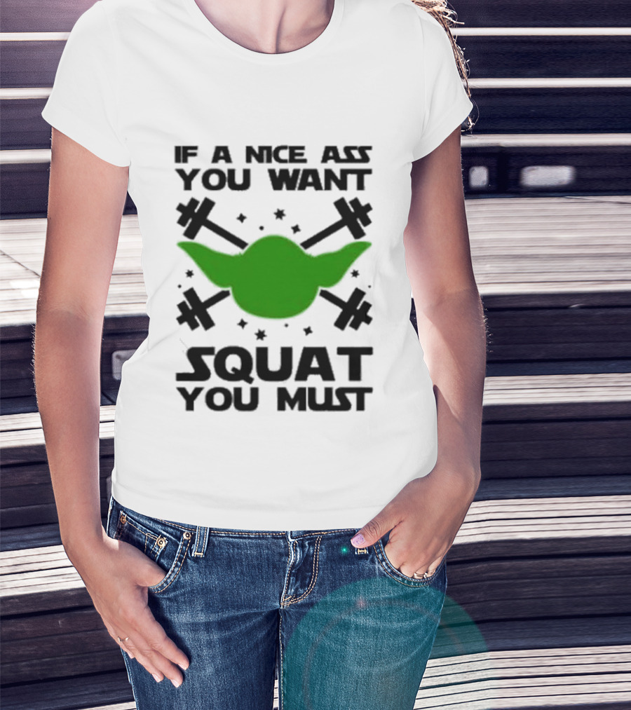 If A Nice Ass You Want Squat You Must Yoda Fitness T-Shirt