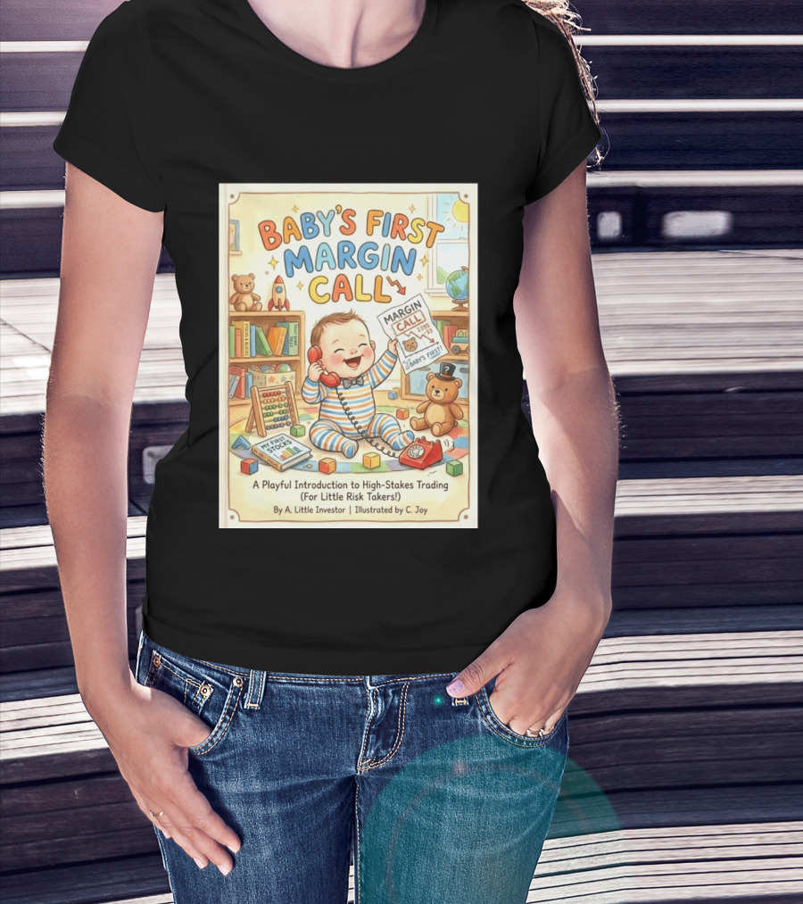 Baby's First Margin Call Funny High Stakes Trading For Little Risk Takers T-Shirt