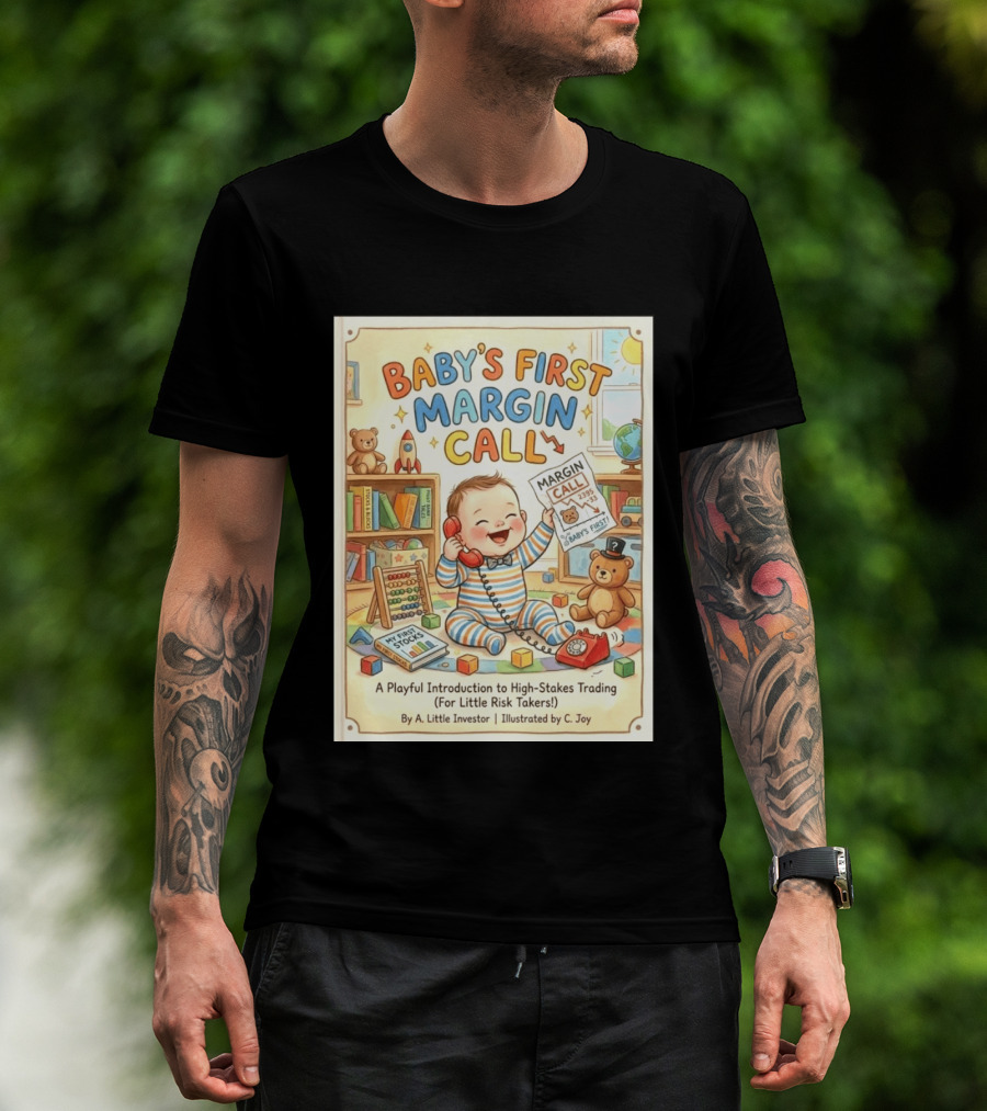 Baby's First Margin Call Funny High Stakes Trading For Little Risk Takers T-Shirt