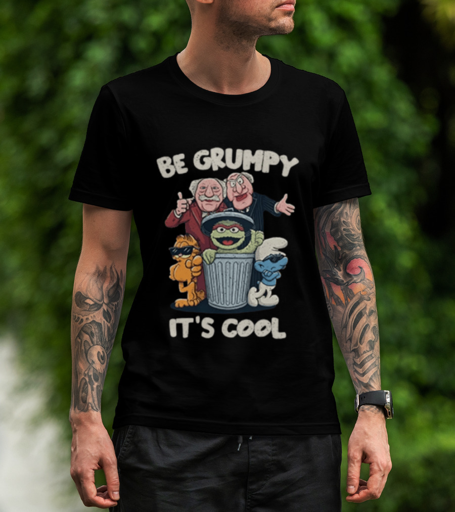 Be Grumpy It's Cool Sesame Street Oscar Garfield Smurf Muppets T-Shirt