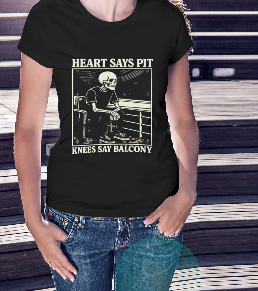 Heart Says Pit Knees Say Balcony Skeleton With Balcony Scene T-Shirt