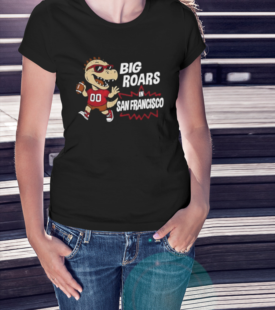 Big Roars In San Francisco 49ers Dinosaur Football Player Cartoon T-Shirt