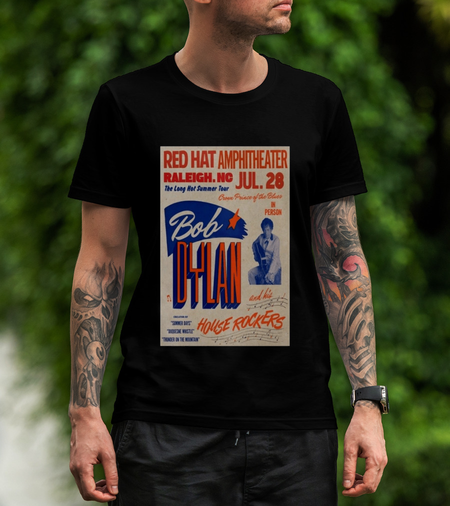 Red Hat Amphitheater Raleigh NC July 28 Bob Dylan And His House Rockers Concert The Long Hot Summer Tour T-Shirt