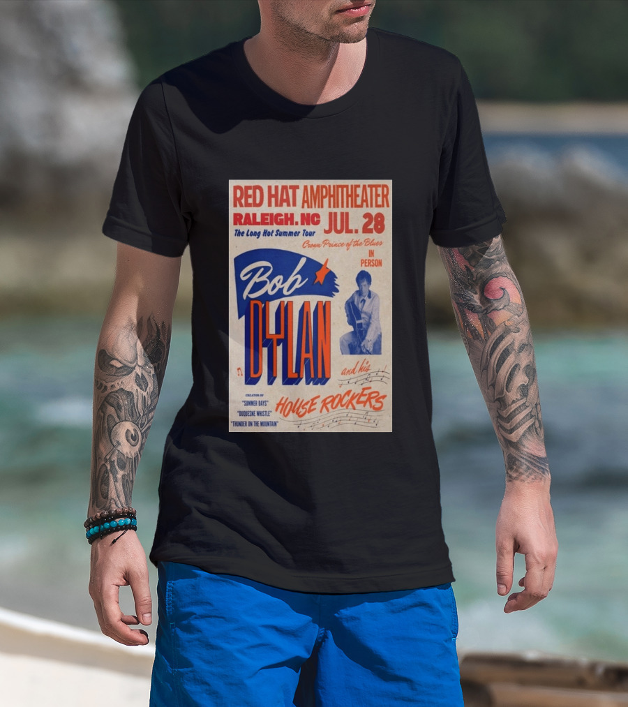 Red Hat Amphitheater Raleigh NC July 28 Bob Dylan And His House Rockers Concert The Long Hot Summer Tour T-Shirt