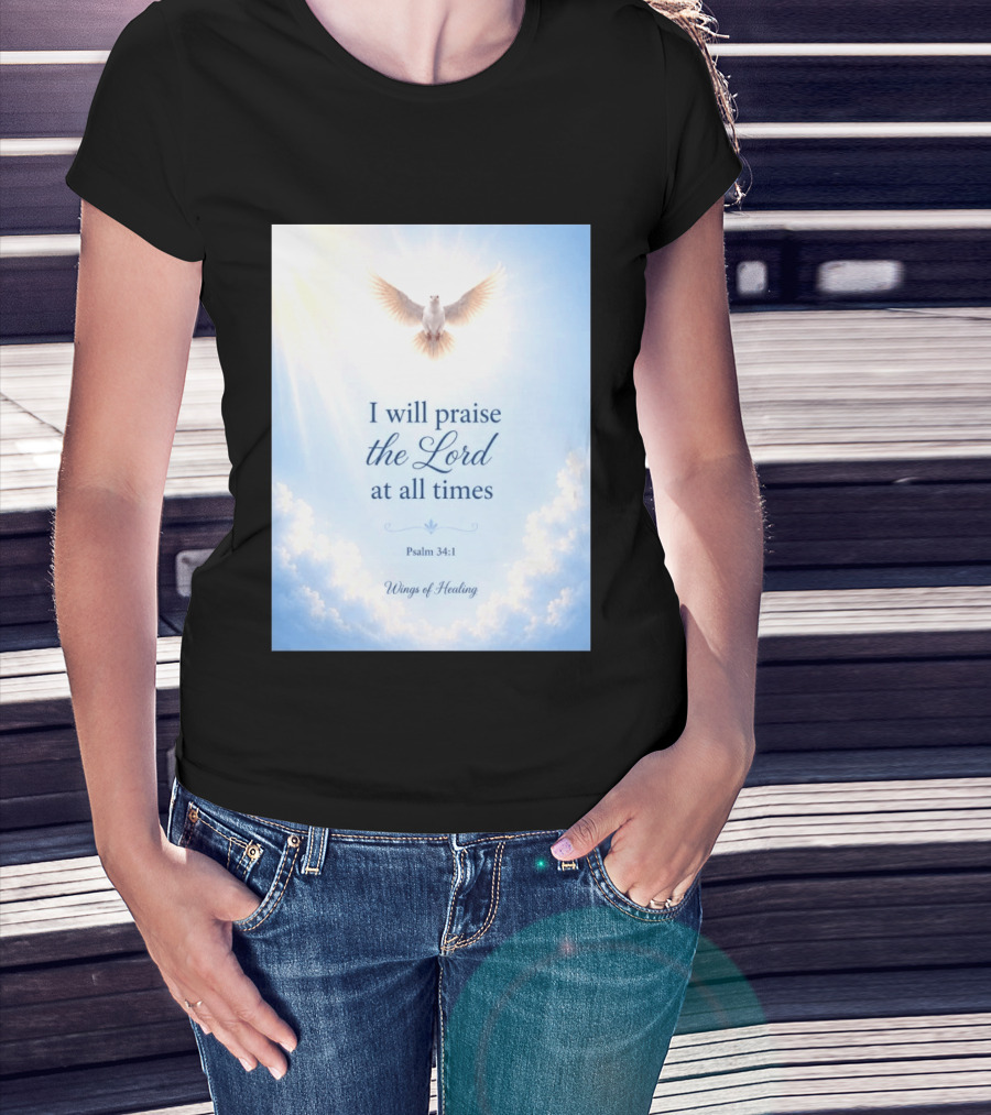 I Will Praise The Lord At All Times Psalm 34:1 Wings Of Healing Dove In Clouds T-Shirt
