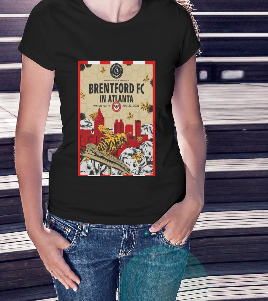 Brentford FC In Atlanta 2026 Party Premier League Coast To Coast Kickoff August 22 T-Shirt