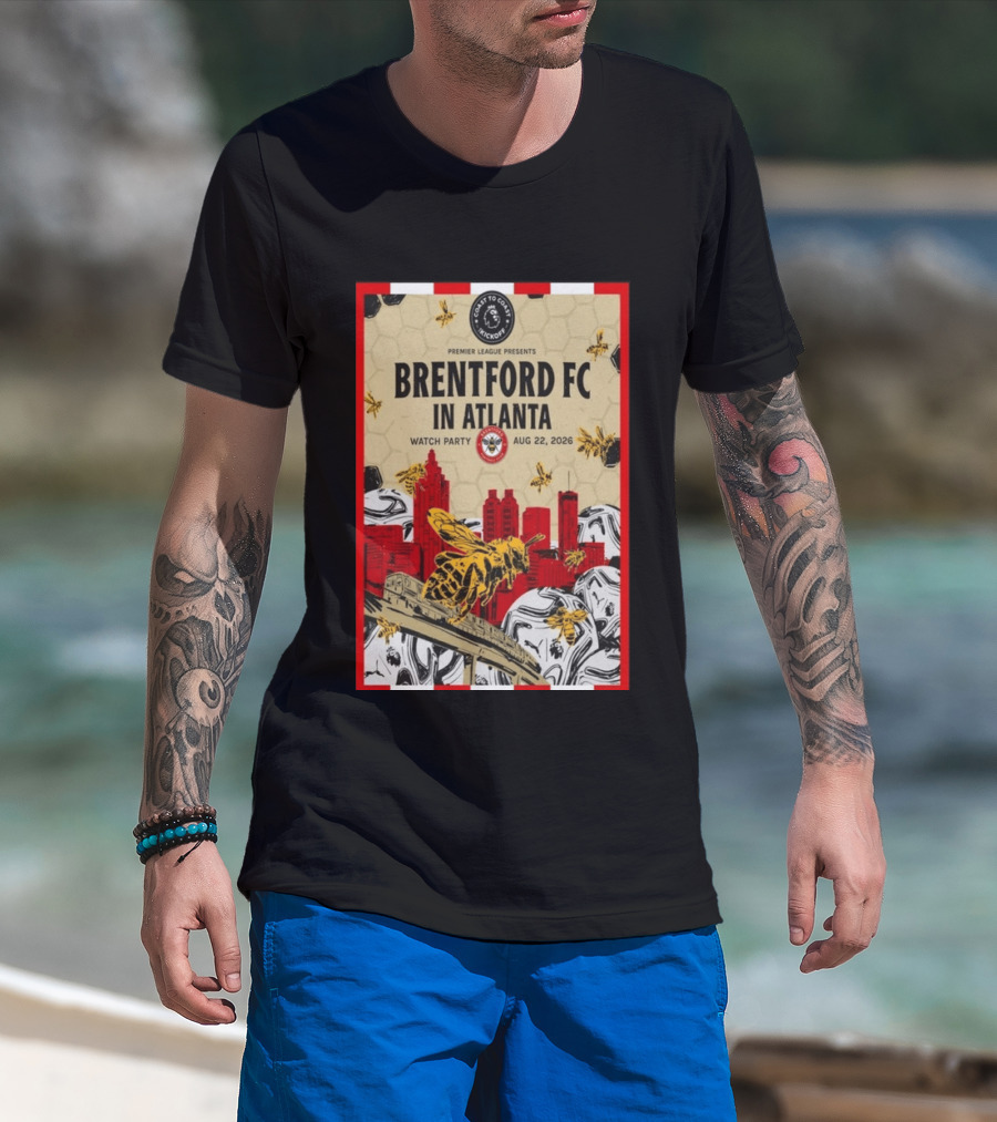 Brentford FC In Atlanta 2026 Party Premier League Coast To Coast Kickoff August 22 T-Shirt