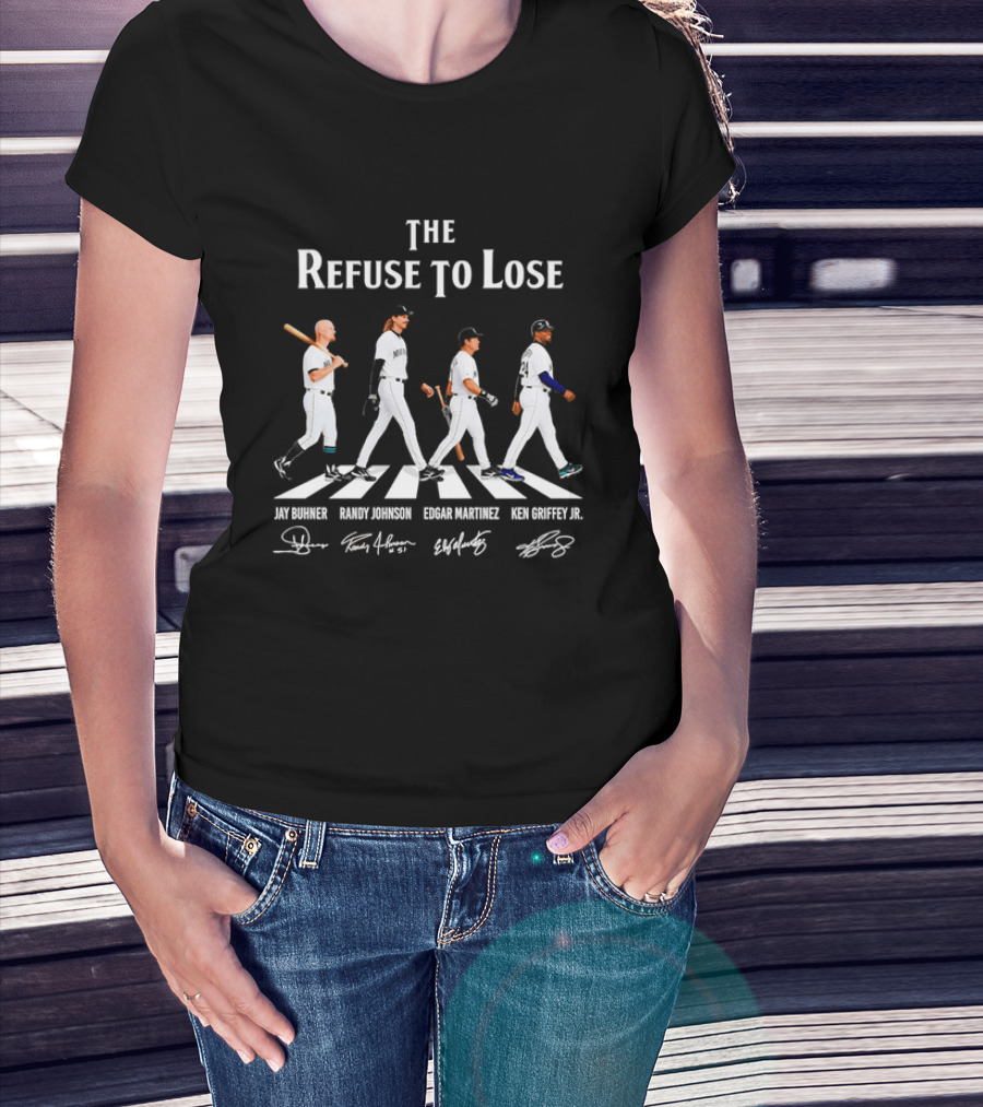 Seattle Mariners The Refuse To Lose Jay Buhner Randy Johnson Edgar Martinez Ken Griffey Jr T-Shirt