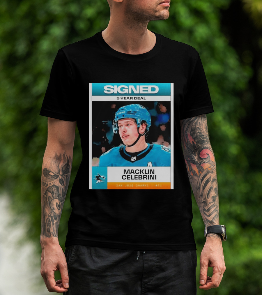 Signed 5 Year Deal Macklin Celebrini San Jose Sharks 71 T-Shirt