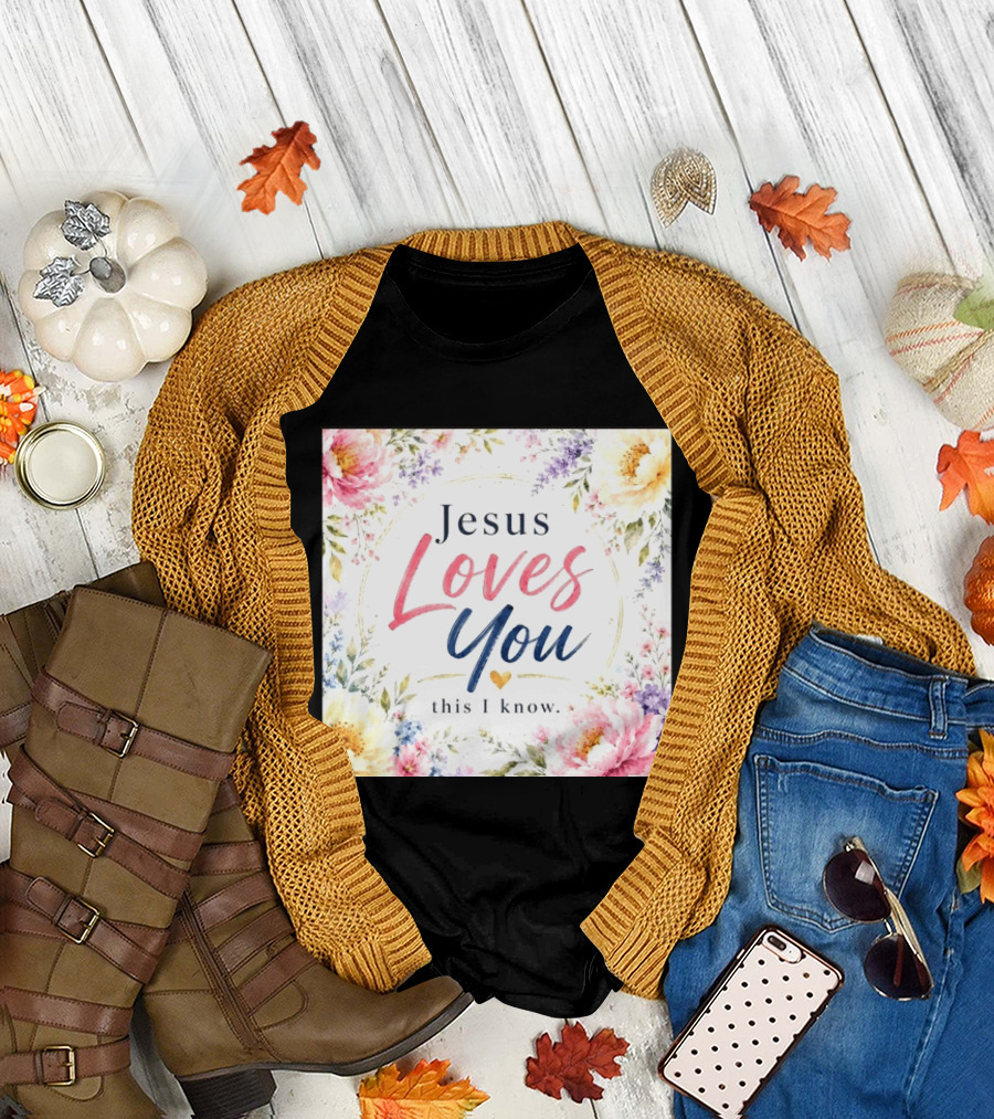 Jesus Loves You This I Know Floral Heartburst T-Shirt