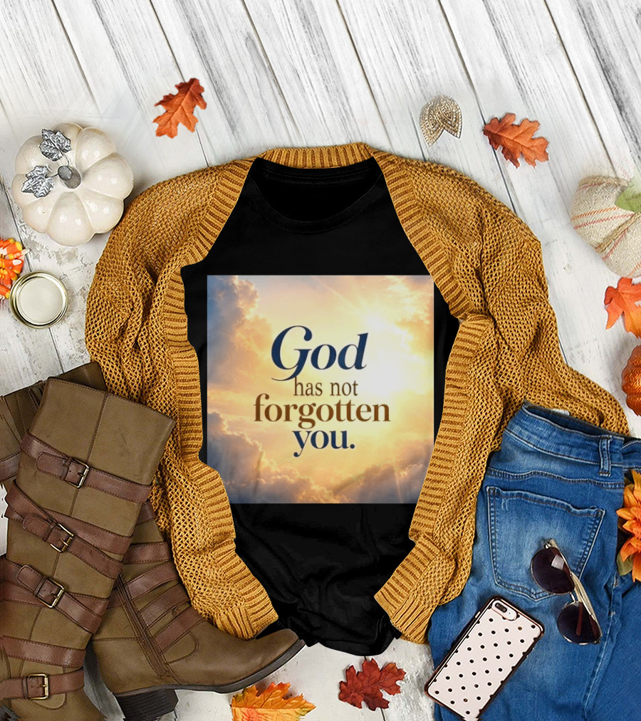 God Has Not Forgotten You Inspiring Sunlight And Clouds T-Shirt