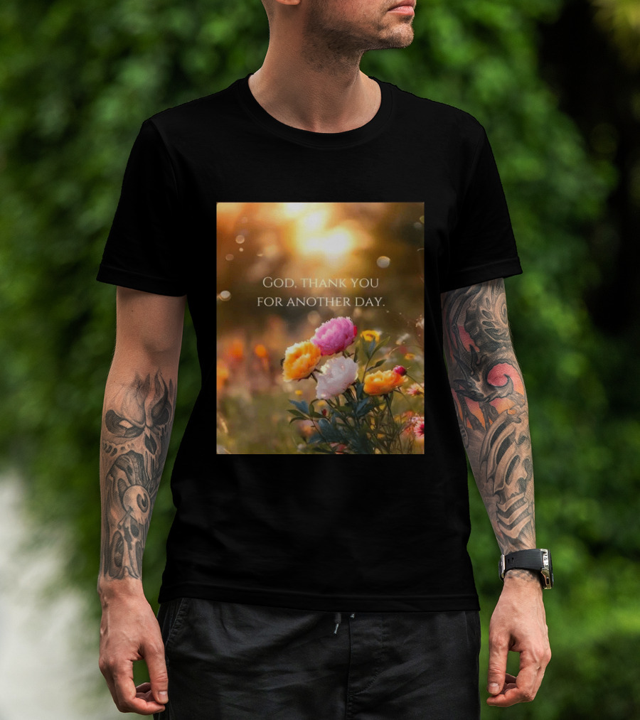 God Thank You For Another Day Flower Sunrise T-Shirt