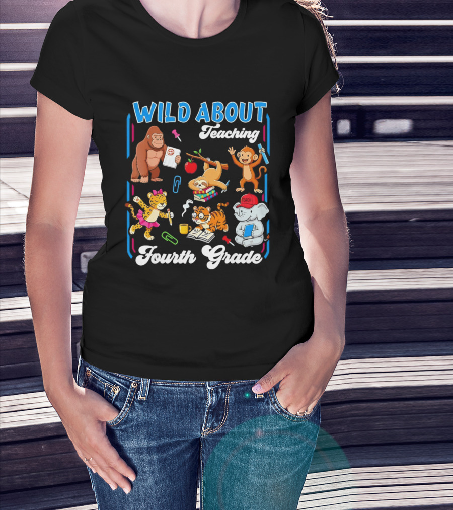 Wild About Teaching Fourth Grade With Fun Animal T-Shirt