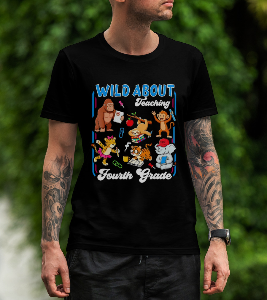 Wild About Teaching Fourth Grade With Fun Animal T-Shirt