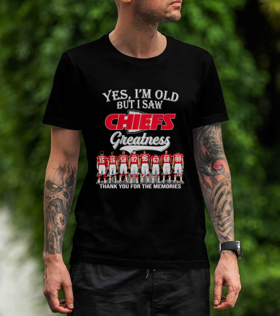 Yes I'm Old But I Saw Chiefs Greatness Thank You For The Memories T-Shirt