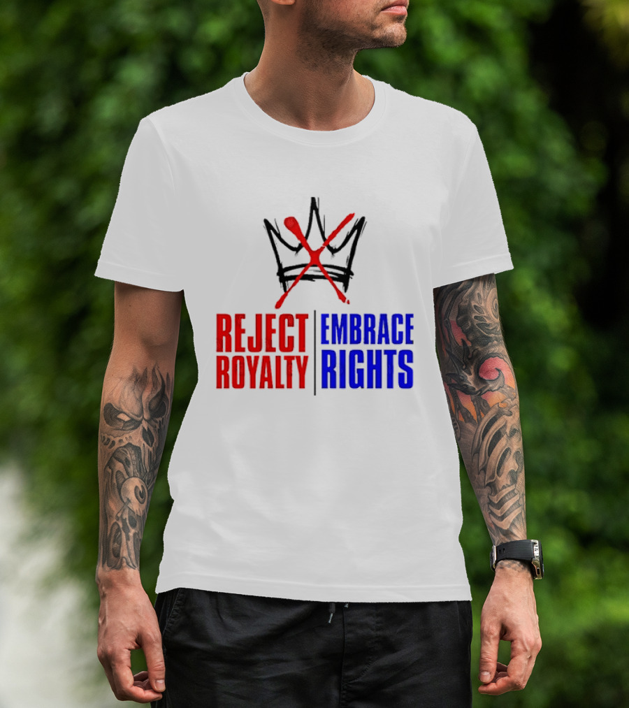 Reject Royalty Embrace Rights Protest Solidarity No Kings T-Shirt