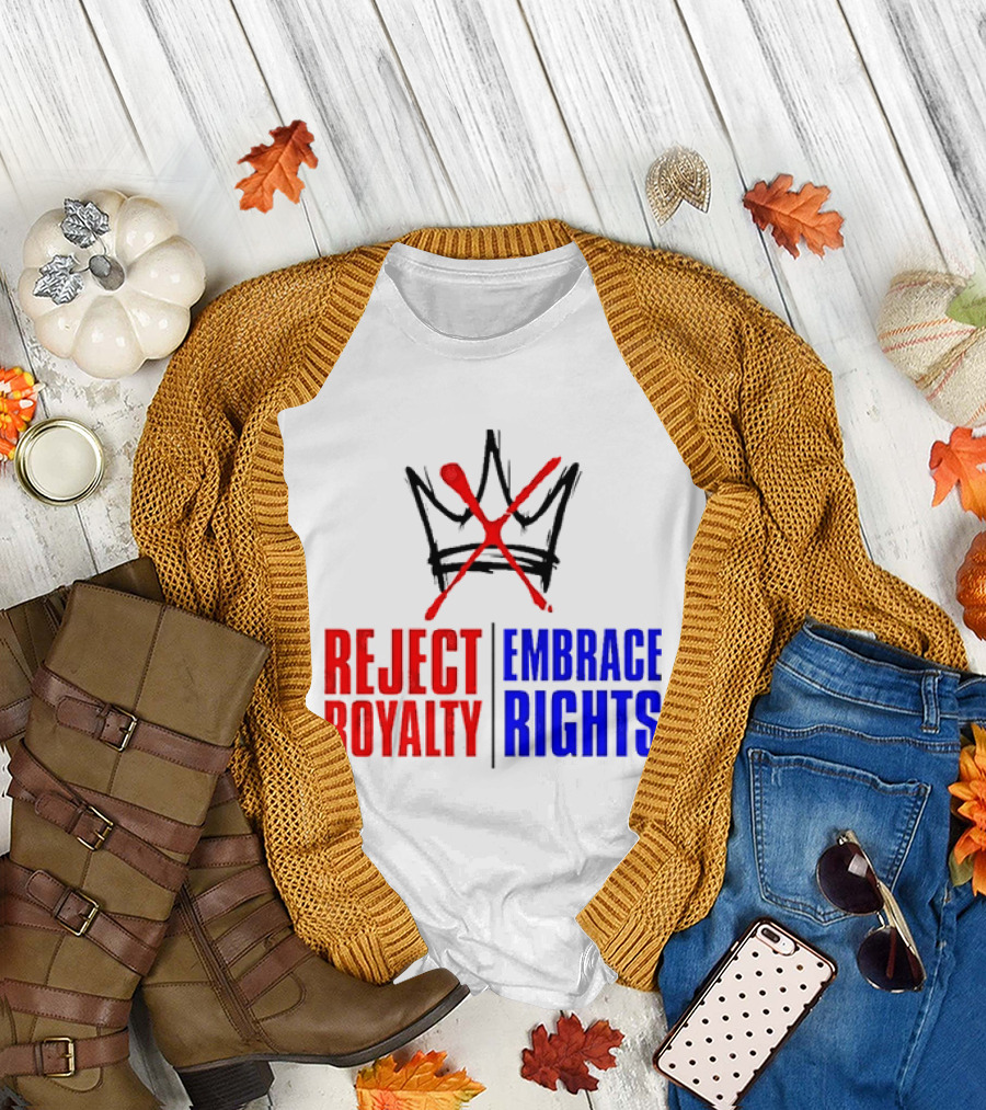 Reject Royalty Embrace Rights Protest Solidarity No Kings T-Shirt