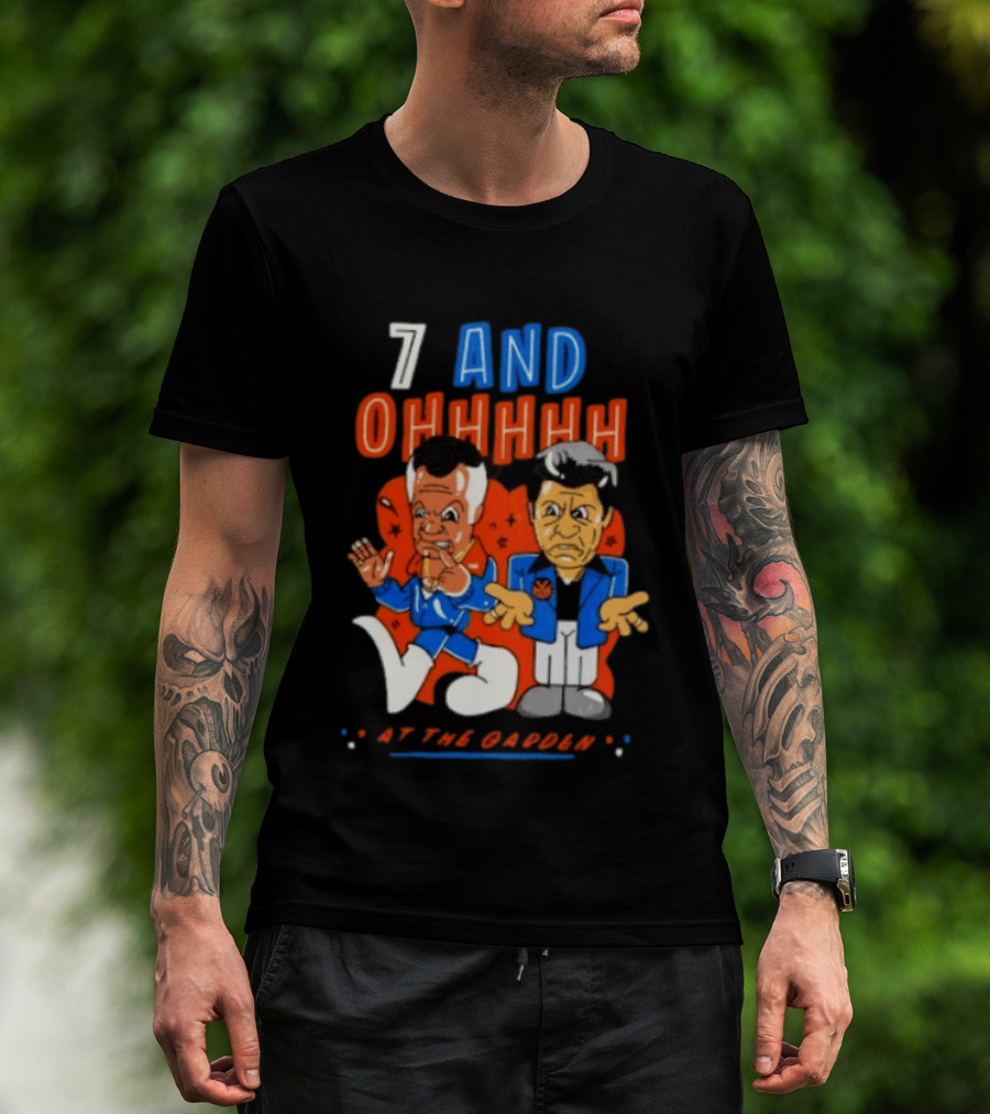7 And Ohhhhhh At The Garden New York Knicks T-Shirt