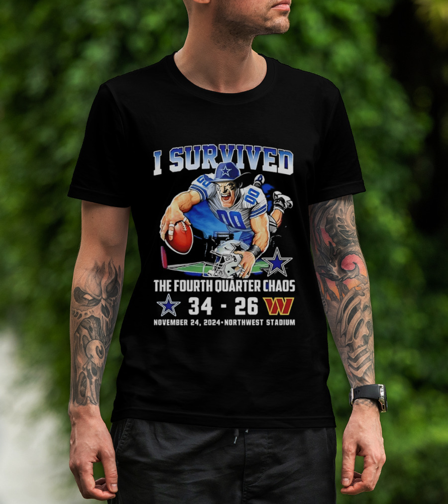 I Survived Dallas Cowboys The Fourth Quarter Chaos 34 26 November 24 Northwest Stadium T-Shirt