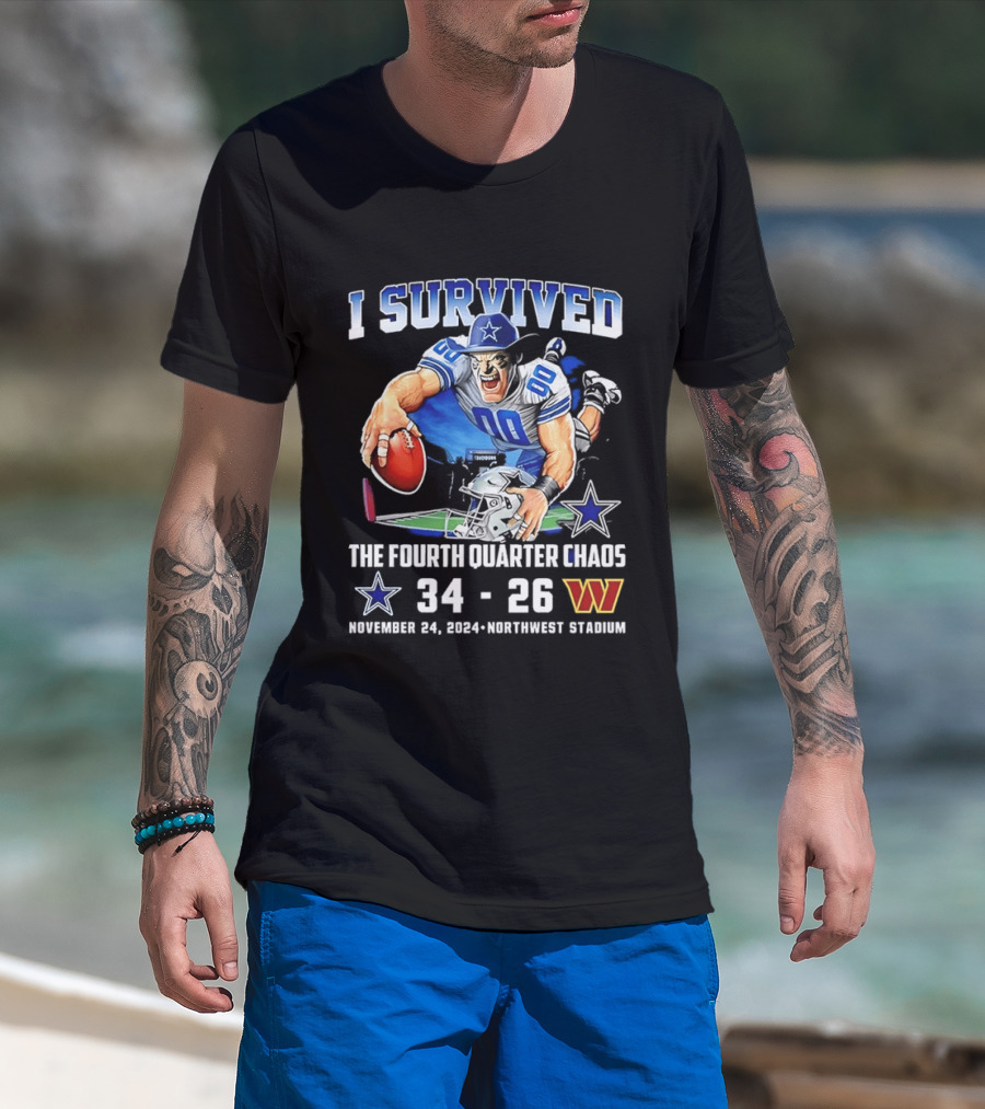 I Survived Dallas Cowboys The Fourth Quarter Chaos 34 26 November 24 Northwest Stadium T-Shirt