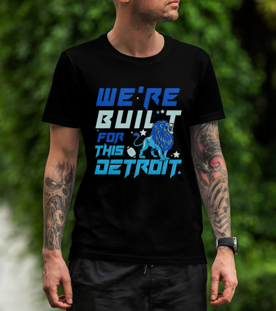 We're Built For This Detroit Lions Football Team Spirit T-Shirt
