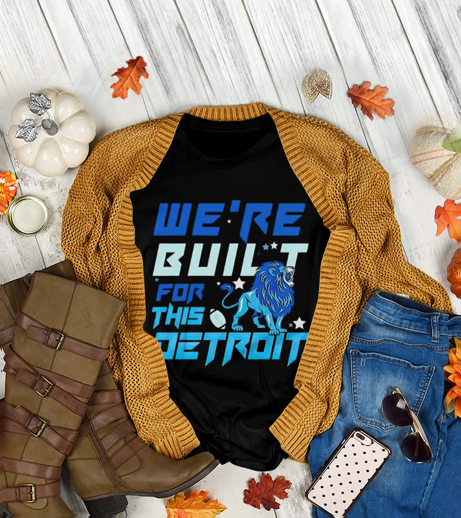 We're Built For This Detroit Lions Football Team Spirit T-Shirt