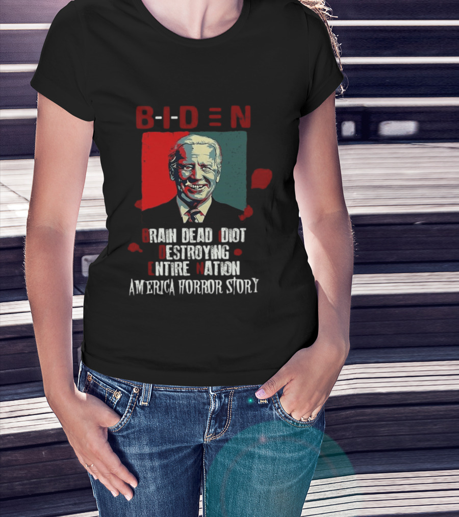 Biden Brain Dead Idiot Destroying Entire Nation America Horror Story T-Shirt