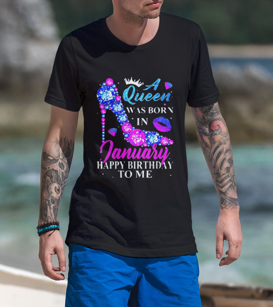 A Queen Was Born In January Happy Birthday To Me High Heel T-Shirt