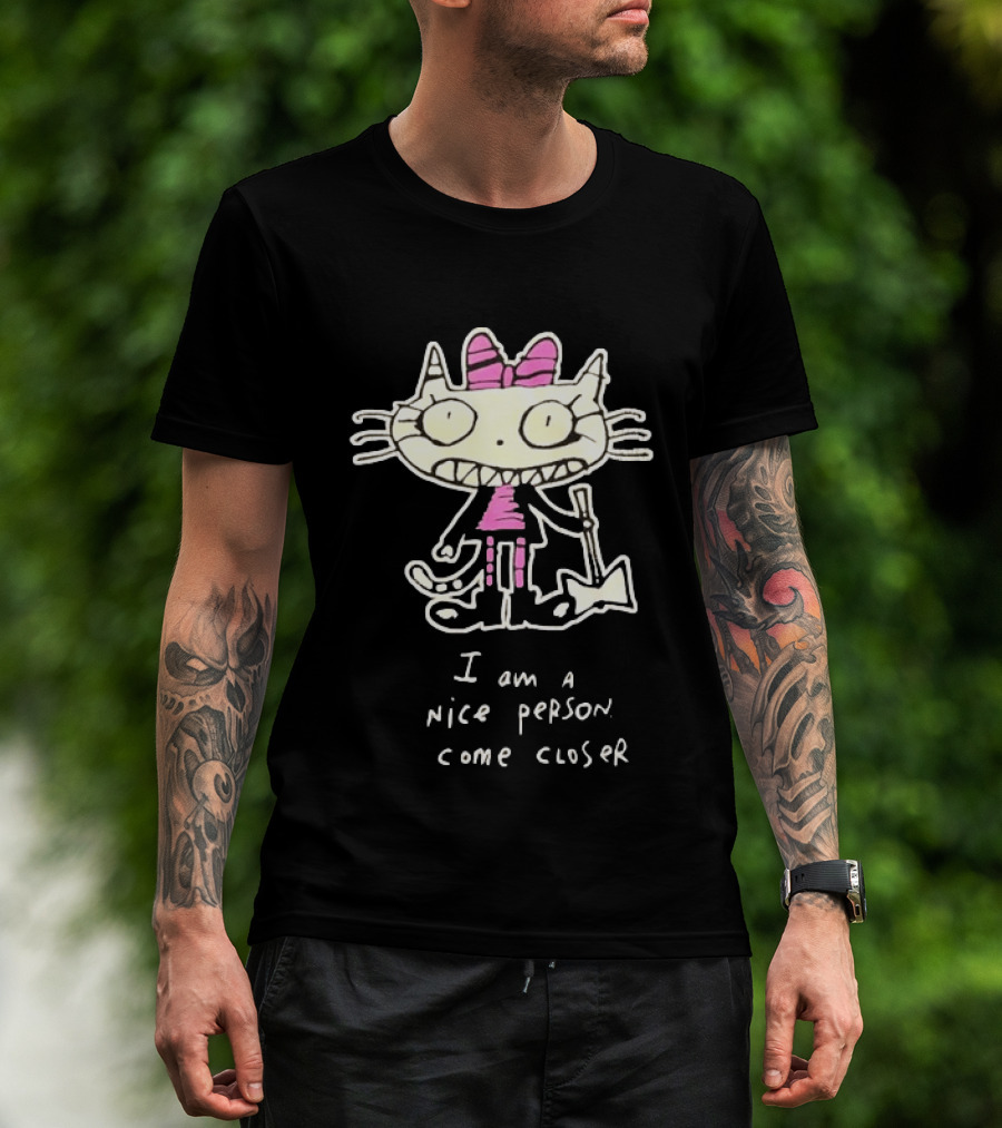 I Am A Nice Person Come Closer Cat With Pink Bow And Shovel T-Shirt
