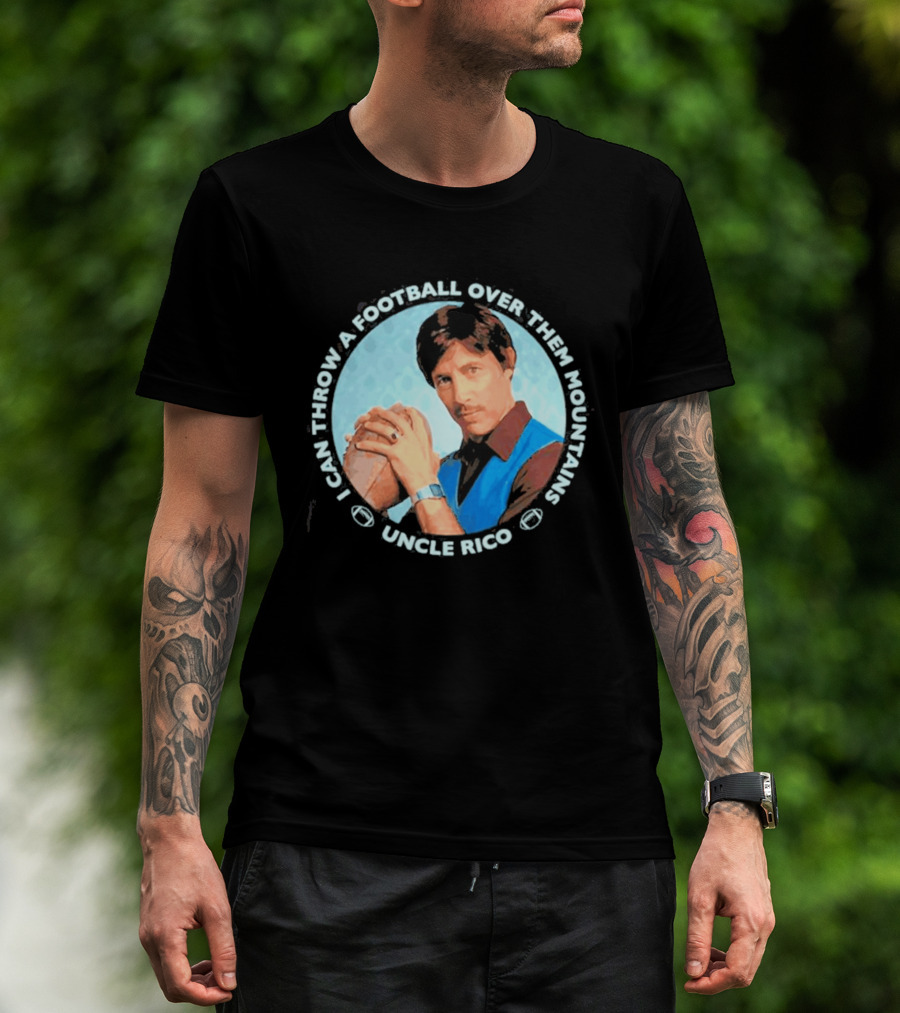 Uncle Rico I Can Throw A Football Over Them Mountains Napoleon Dynamite T-Shirt