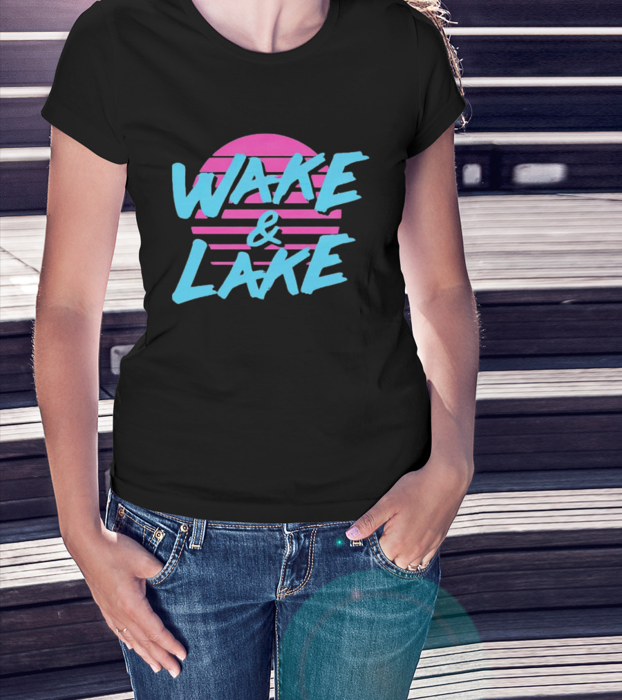 Wake And Lake All Season T-Shirt