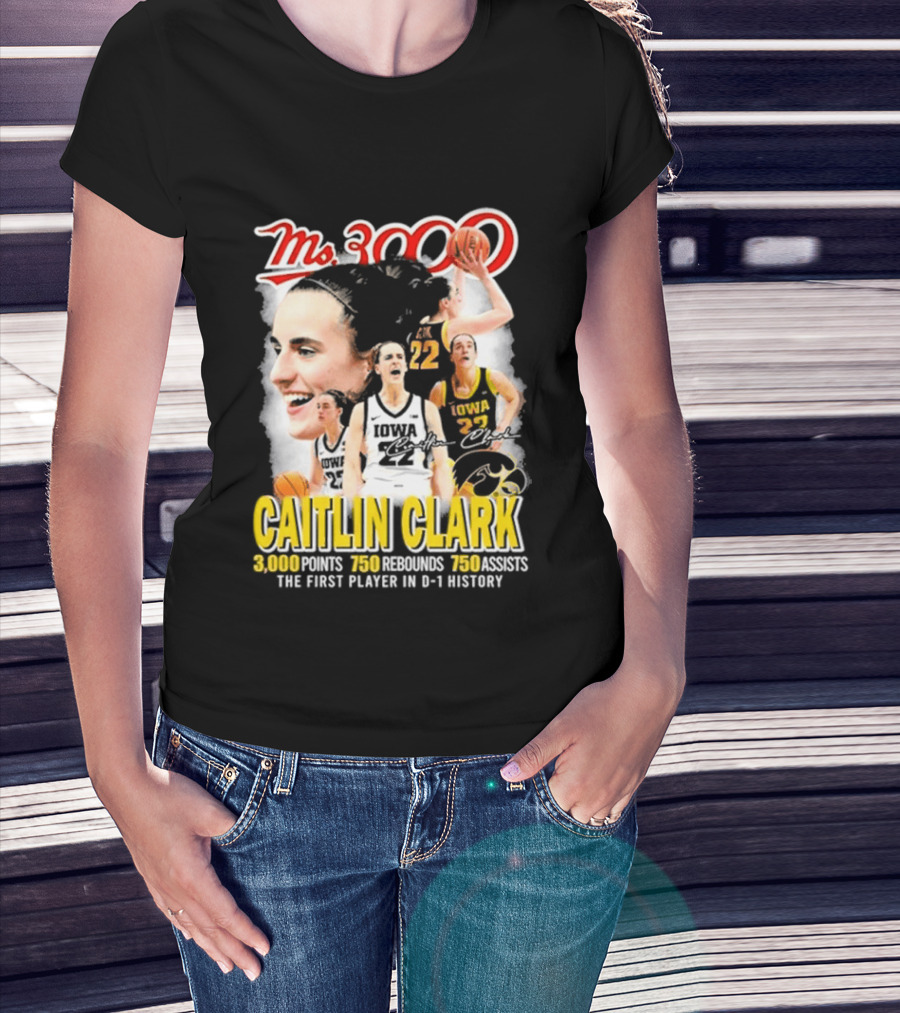 Ms 3000 Caitlin Clark Iowa Hawkeyes 3000 Points 750 Rebounds 750 Assists T-Shirt