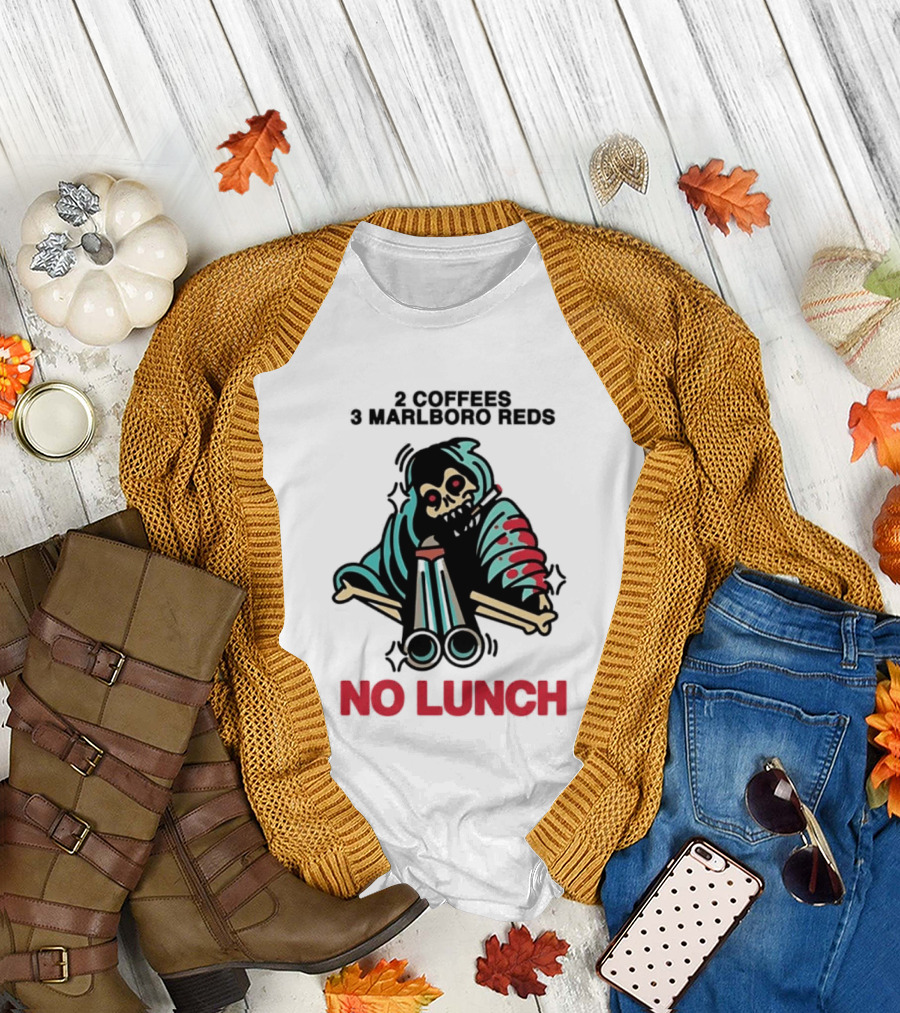 2 Coffees 3 Marlboro Reds Skeleton Holding Shotgun No Lunch T-Shirt