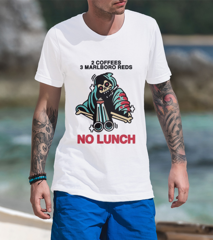 2 Coffees 3 Marlboro Reds Skeleton Holding Shotgun No Lunch T-Shirt